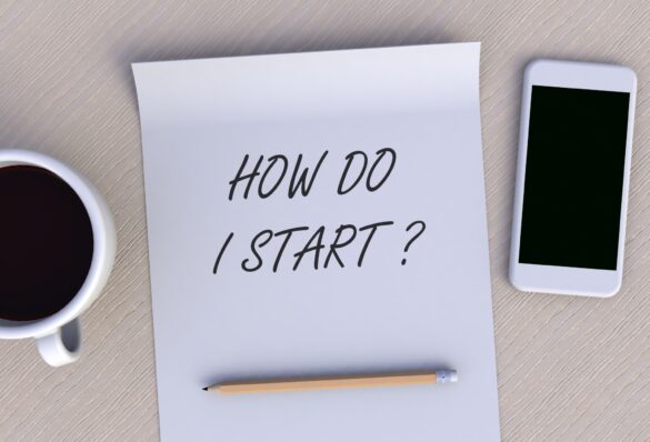 HOW DO I START